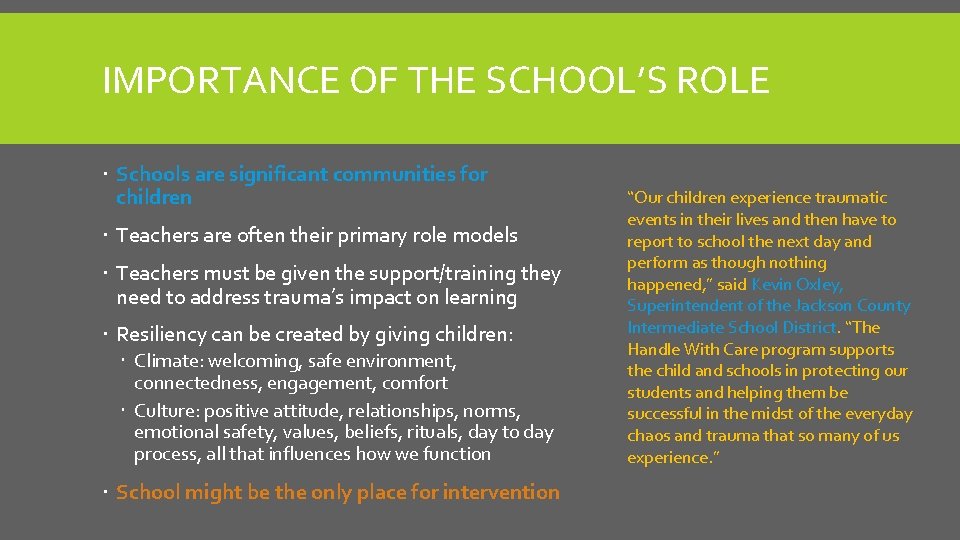 IMPORTANCE OF THE SCHOOL’S ROLE Schools are significant communities for children Teachers are often