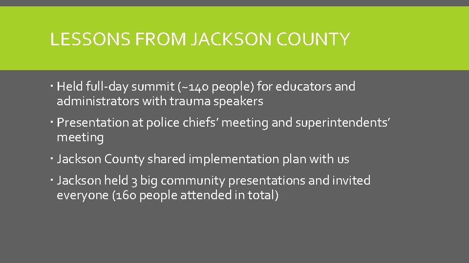 LESSONS FROM JACKSON COUNTY Held full-day summit (~140 people) for educators and administrators with