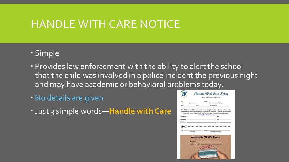 HANDLE WITH CARE NOTICE Simple Provides law enforcement with the ability to alert the