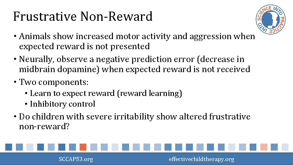 Frustrative Non-Reward • Animals show increased motor activity and aggression when expected reward is