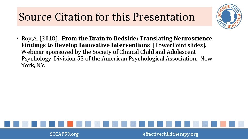 Source Citation for this Presentation • Roy, A. (2018). From the Brain to Bedside: