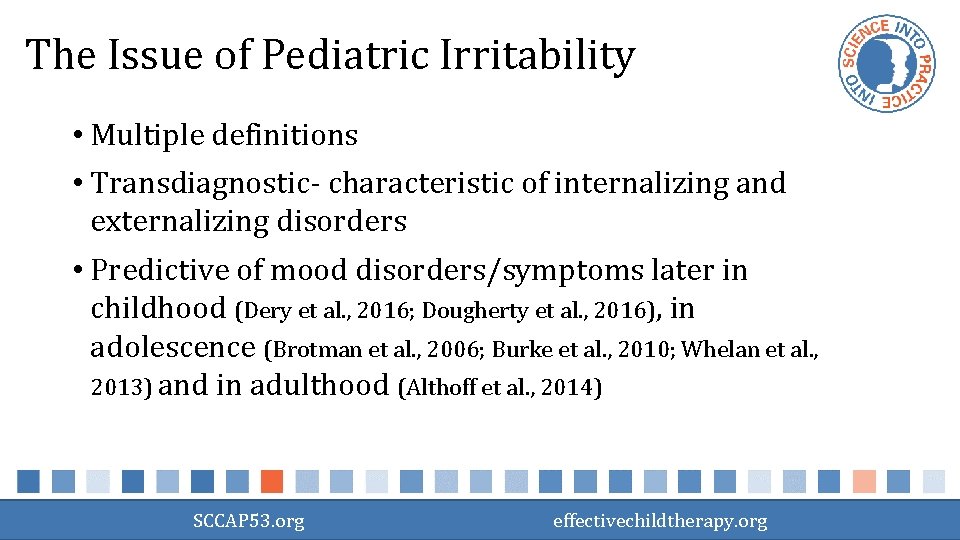 The Issue of Pediatric Irritability • Multiple definitions • Transdiagnostic- characteristic of internalizing and