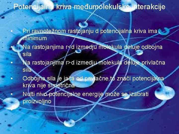 Potencijalna kriva međumolekulske interakcije • • • Pri ravnotežnom rastojanju d potencijalna kriva ima