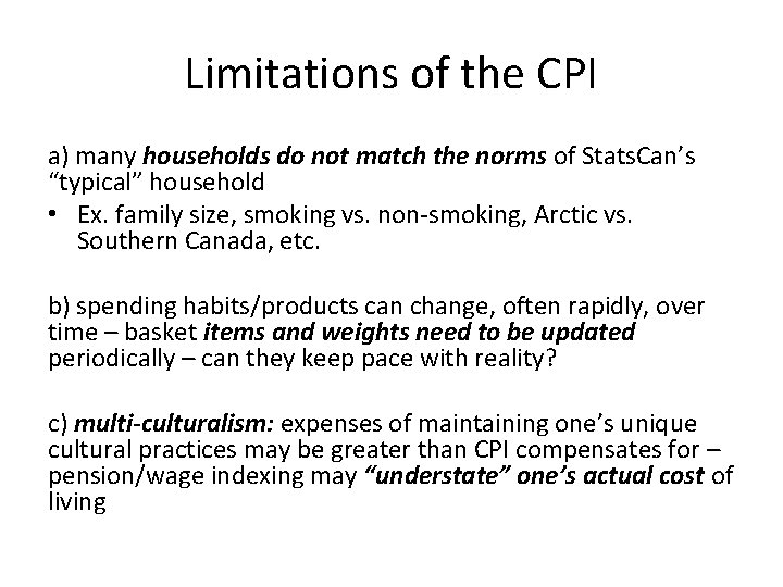 Limitations of the CPI a) many households do not match the norms of Stats.