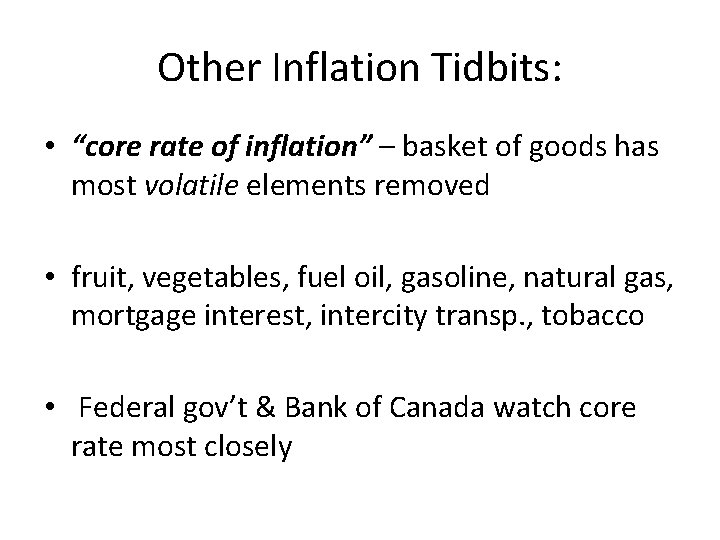 Other Inflation Tidbits: • “core rate of inflation” – basket of goods has most