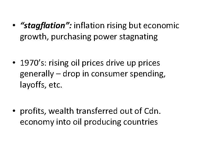  • “stagflation”: inflation rising but economic growth, purchasing power stagnating • 1970’s: rising
