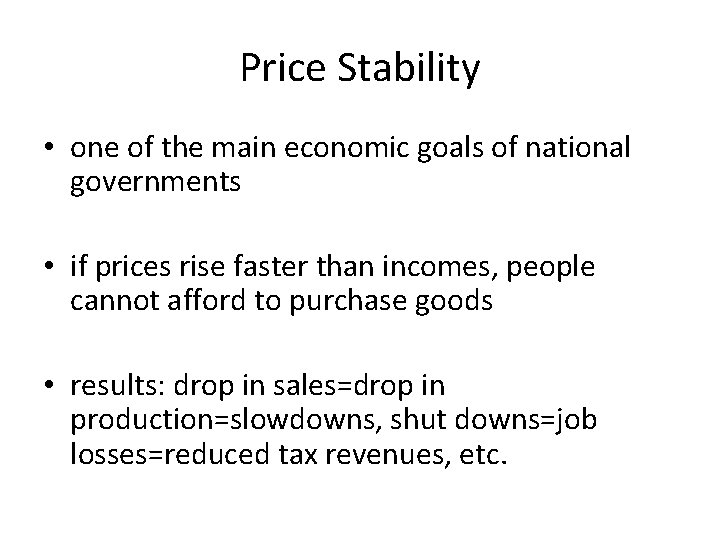 Price Stability • one of the main economic goals of national governments • if