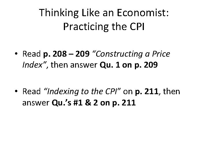 Thinking Like an Economist: Practicing the CPI • Read p. 208 – 209 “Constructing