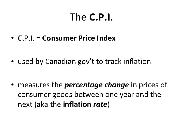 The C. P. I. • C. P. I. = Consumer Price Index • used