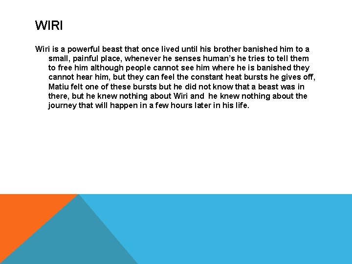 WIRI Wiri is a powerful beast that once lived until his brother banished him