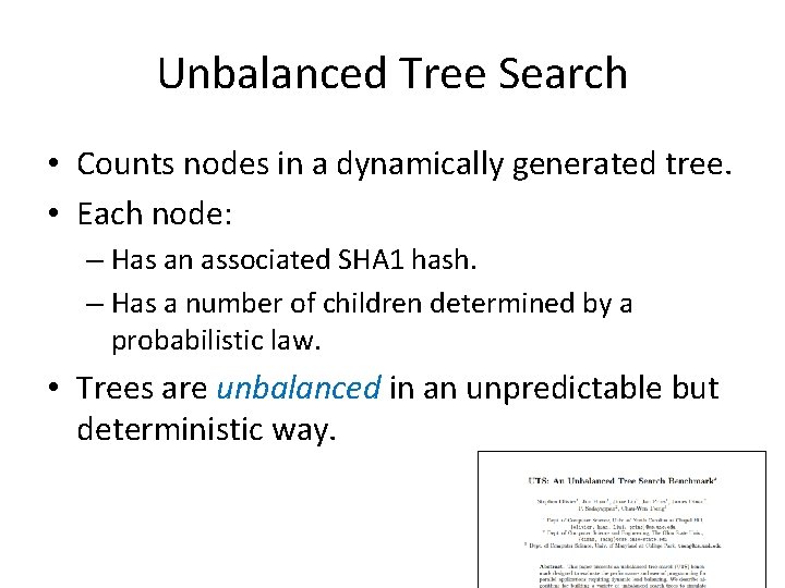 Unbalanced Tree Search • Counts nodes in a dynamically generated tree. • Each node: