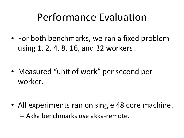Performance Evaluation • For both benchmarks, we ran a fixed problem using 1, 2,