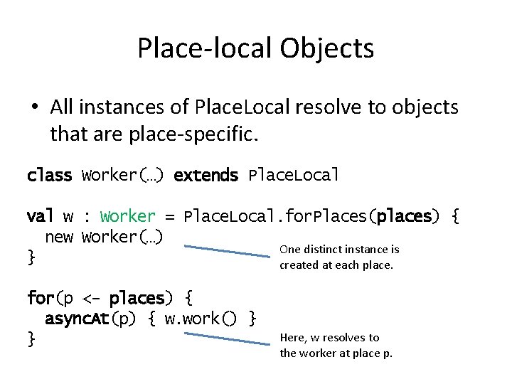 Place-local Objects • All instances of Place. Local resolve to objects that are place-specific.