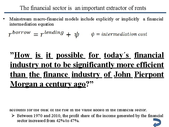 The financial sector is an important extractor of rents • Mainstream macro-financial models include