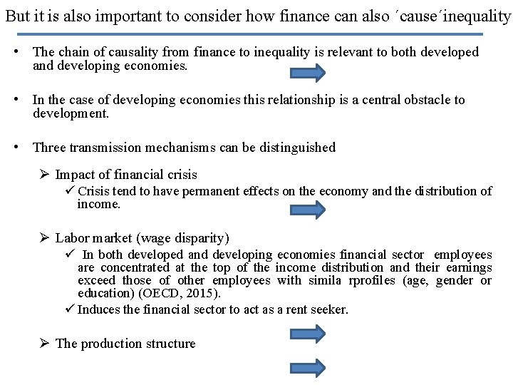 But it is also important to consider how finance can also ´cause´inequality • The