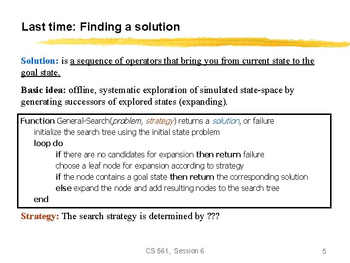 Last time: Finding a solution Solution: is a sequence of operators that bring you