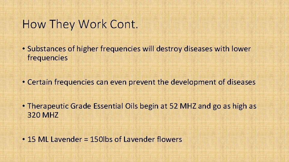 How They Work Cont. • Substances of higher frequencies will destroy diseases with lower