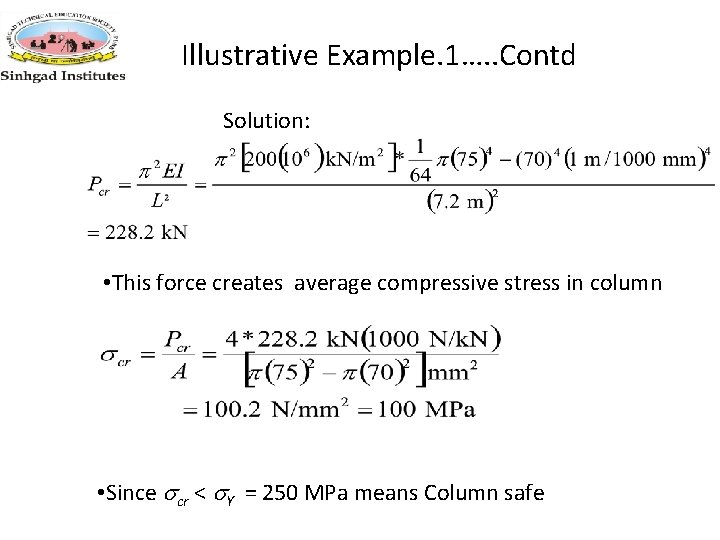 Illustrative Example. 1…. . Contd Solution: • This force creates average compressive stress in