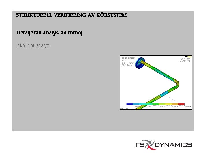 STRUKTURELL VERIFIERING AV RÖRSYSTEM Detaljerad analys av rörböj Ickelinjär analys 