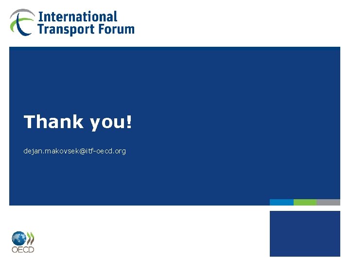 Thank you! dejan. makovsek@itf-oecd. org 