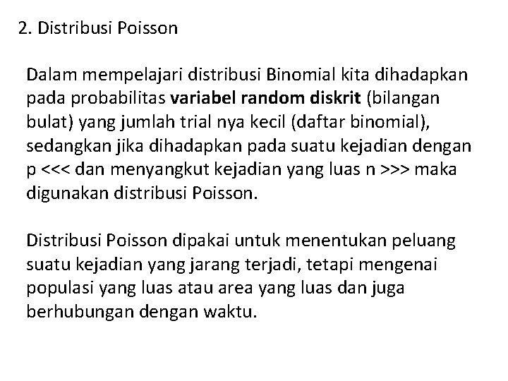 2. Distribusi Poisson Dalam mempelajari distribusi Binomial kita dihadapkan pada probabilitas variabel random diskrit