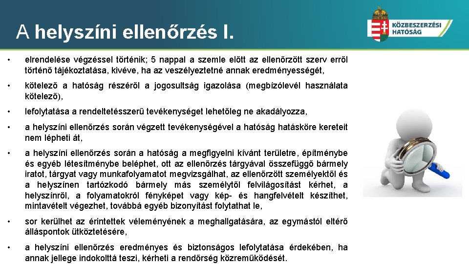 A helyszíni ellenőrzés I. • elrendelése végzéssel történik; 5 nappal a szemle előtt az