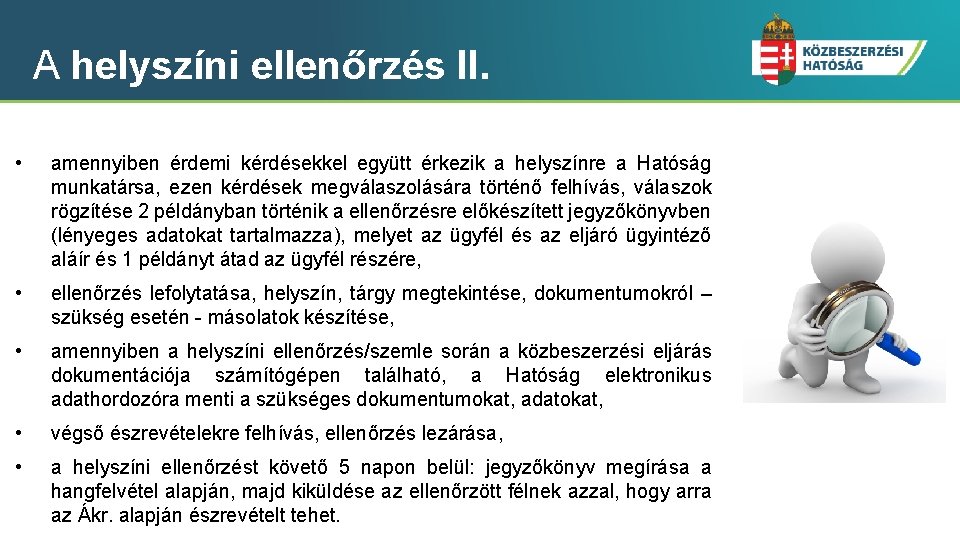 A helyszíni ellenőrzés II. • amennyiben érdemi kérdésekkel együtt érkezik a helyszínre a Hatóság