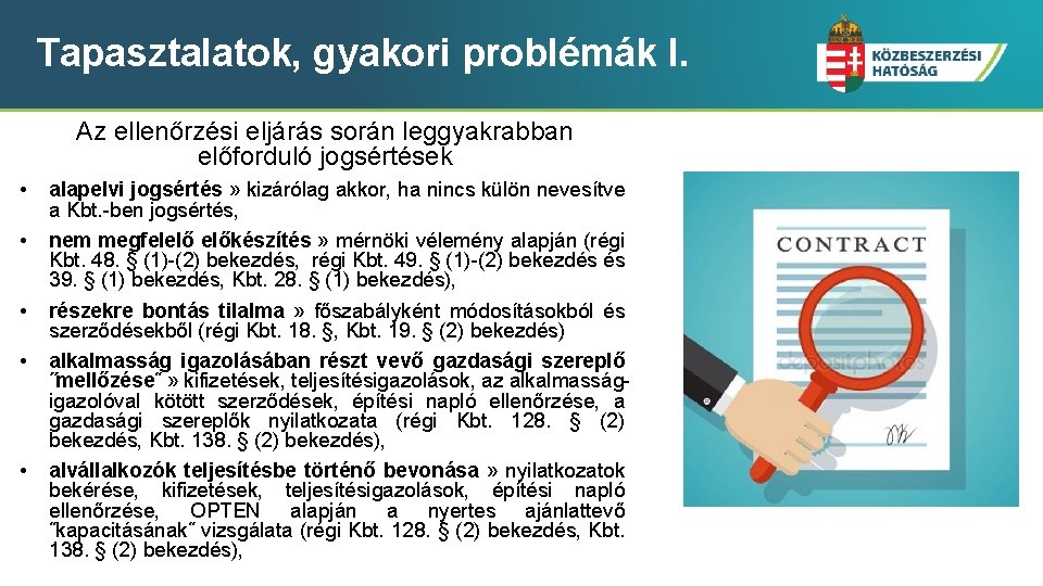 Tapasztalatok, gyakori problémák I. Az ellenőrzési eljárás során leggyakrabban előforduló jogsértések • • •