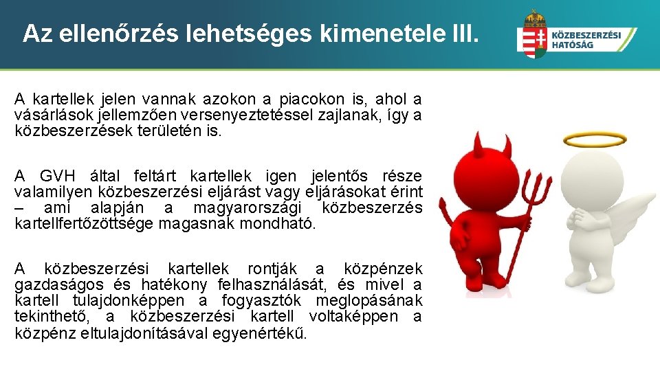 Az ellenőrzés lehetséges kimenetele III. A kartellek jelen vannak azokon a piacokon is, ahol