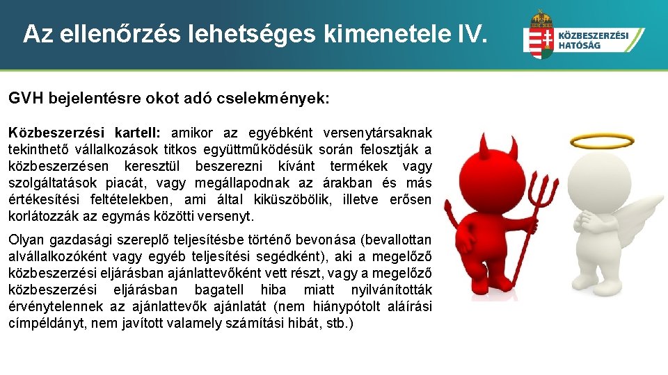 Az ellenőrzés lehetséges kimenetele IV. GVH bejelentésre okot adó cselekmények: Közbeszerzési kartell: amikor az