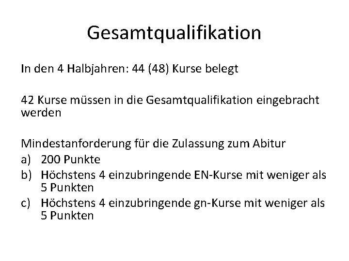 Gesamtqualifikation In den 4 Halbjahren: 44 (48) Kurse belegt 42 Kurse müssen in die