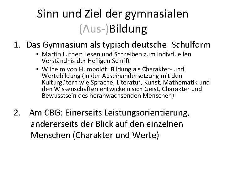 Sinn und Ziel der gymnasialen (Aus-)Bildung 1. Das Gymnasium als typisch deutsche Schulform •