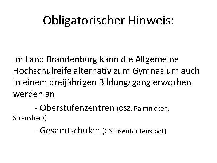 Obligatorischer Hinweis: Im Land Brandenburg kann die Allgemeine Hochschulreife alternativ zum Gymnasium auch in