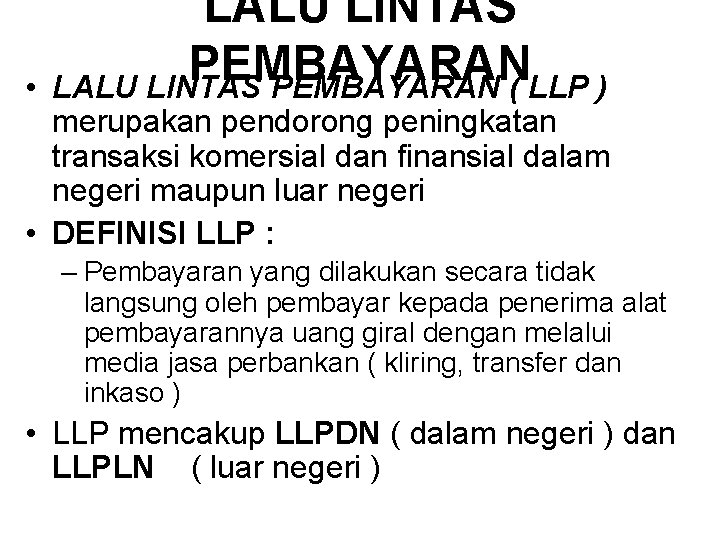  • LALU LINTAS PEMBAYARAN ( LLP ) merupakan pendorong peningkatan transaksi komersial dan