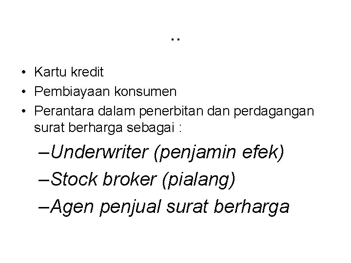 . . • Kartu kredit • Pembiayaan konsumen • Perantara dalam penerbitan dan perdagangan