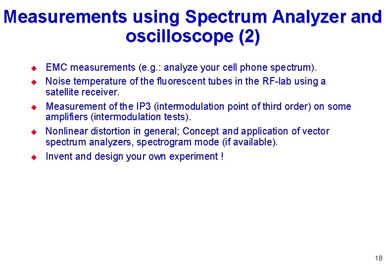 Measurements using Spectrum Analyzer and oscilloscope (2) u u u EMC measurements (e. g.