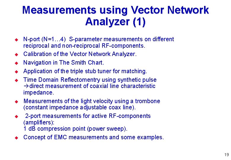 Measurements using Vector Network Analyzer (1) u u u u N-port (N=1… 4) S-parameter