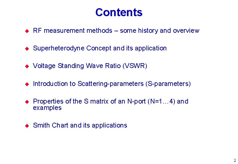 Contents u RF measurement methods – some history and overview u Superheterodyne Concept and