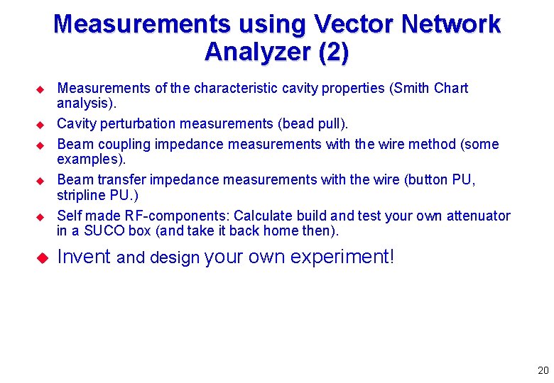 Measurements using Vector Network Analyzer (2) u u u Measurements of the characteristic cavity