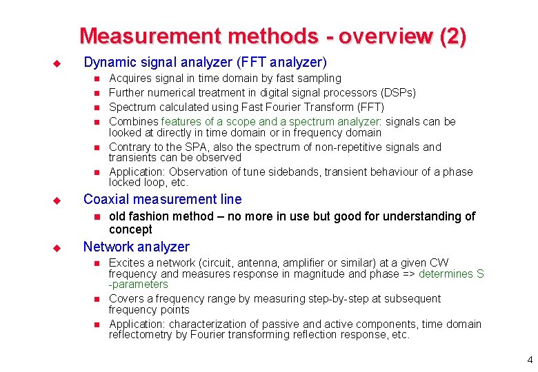 Measurement methods - overview (2) u Dynamic signal analyzer (FFT analyzer) n n n