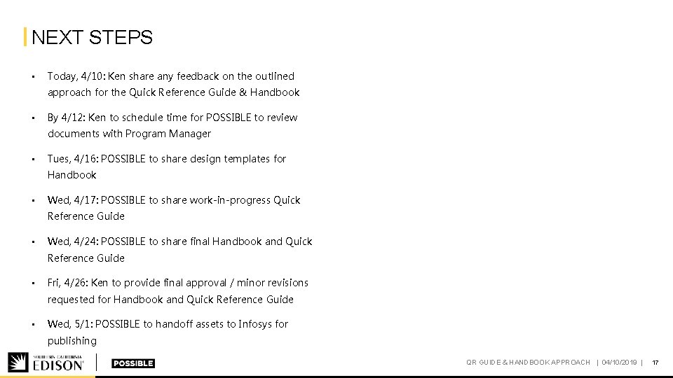 NEXT STEPS • Today, 4/10: Ken share any feedback on the outlined approach for