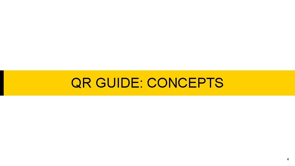 QR GUIDE: CONCEPTS 6 