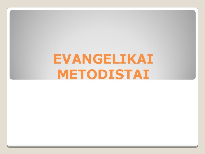 EVANGELIKAI METODISTAI 