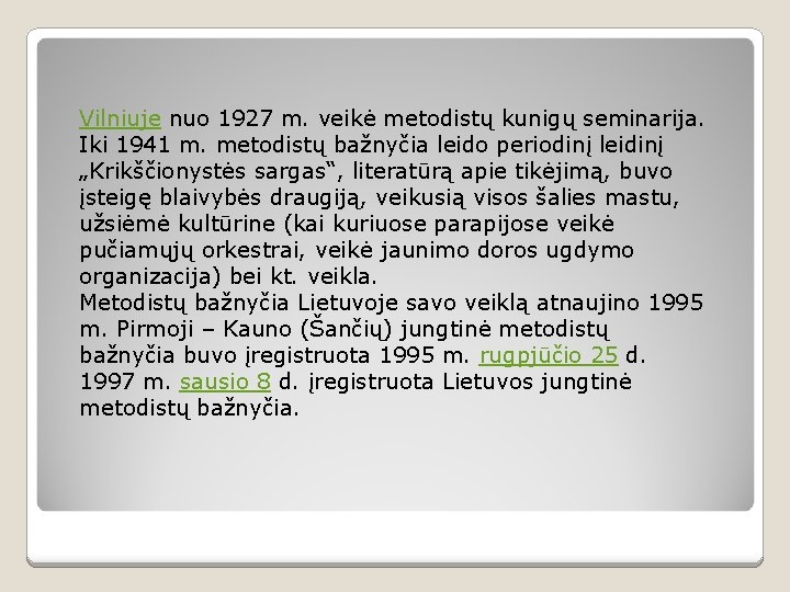 Vilniuje nuo 1927 m. veikė metodistų kunigų seminarija. Iki 1941 m. metodistų bažnyčia leido