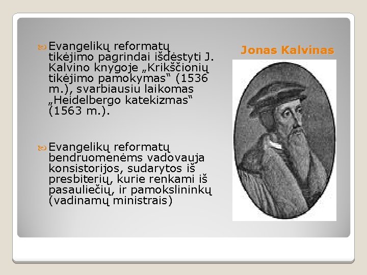  Evangelikų reformatų tikėjimo pagrindai išdėstyti J. Kalvino knygoje „Krikščionių tikėjimo pamokymas“ (1536 m.