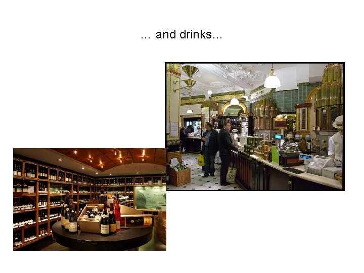 … and drinks… 