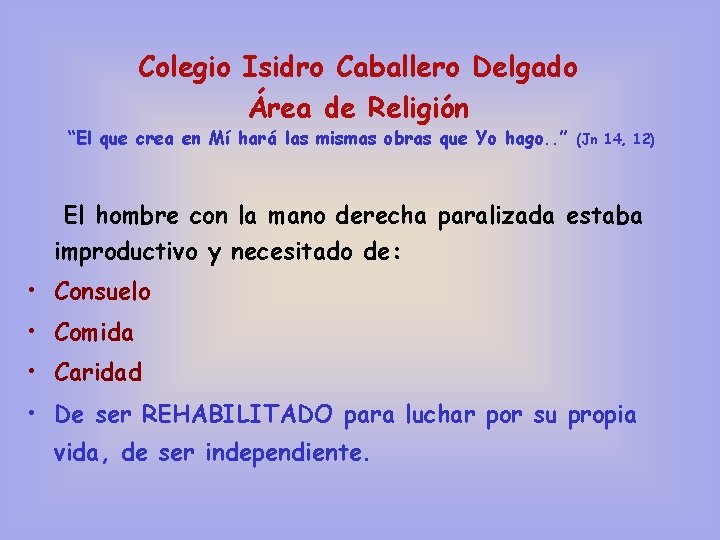 Colegio Isidro Caballero Delgado Área de Religión “El que crea en Mí hará las