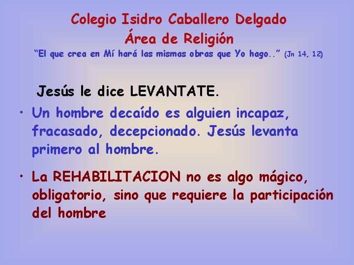 Colegio Isidro Caballero Delgado Área de Religión “El que crea en Mí hará las