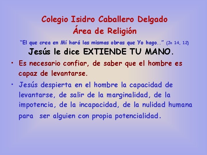 Colegio Isidro Caballero Delgado Área de Religión “El que crea en Mí hará las