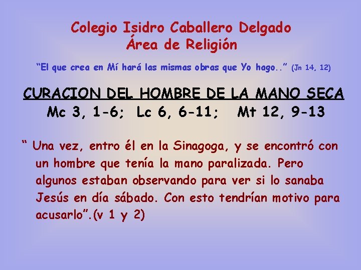 Colegio Isidro Caballero Delgado Área de Religión “El que crea en Mí hará las